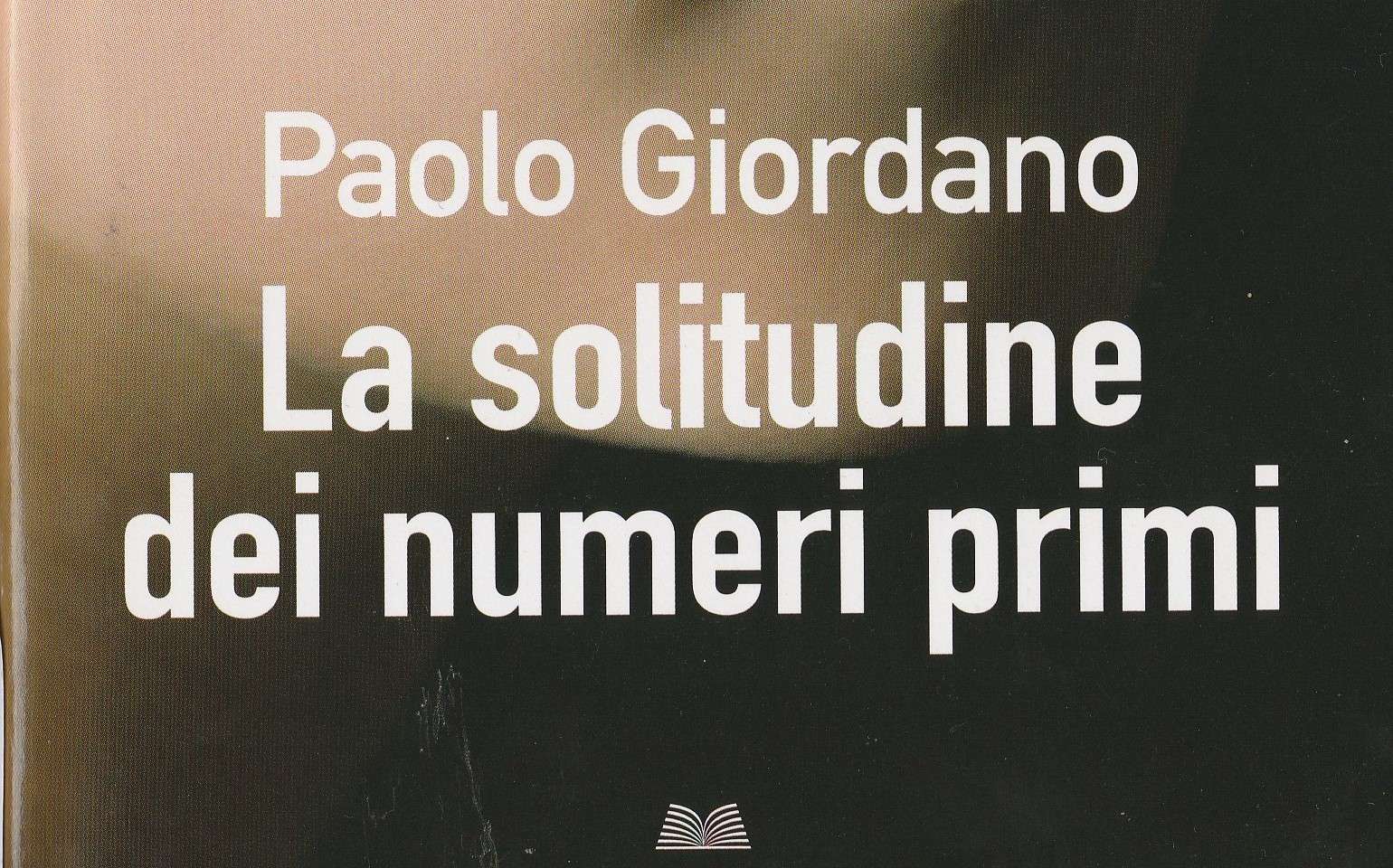 Il libro del mese di Novembrela solitudine dei numeri primiPaolo Giordano Il libro del mese di Novembrela solitudine dei numeri primiPaolo Giordano